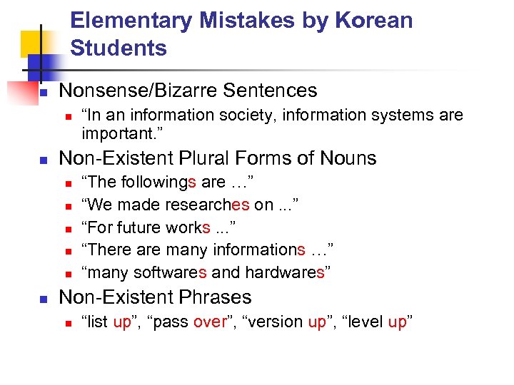 Elementary Mistakes by Korean Students n Nonsense/Bizarre Sentences n n Non-Existent Plural Forms of
