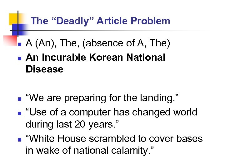 The “Deadly” Article Problem n n n A (An), The, (absence of A, The)