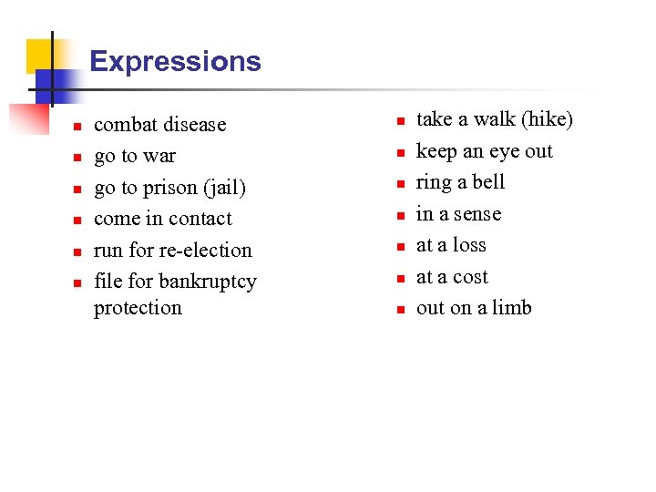 Expressions n n n combat disease go to war go to prison (jail) come