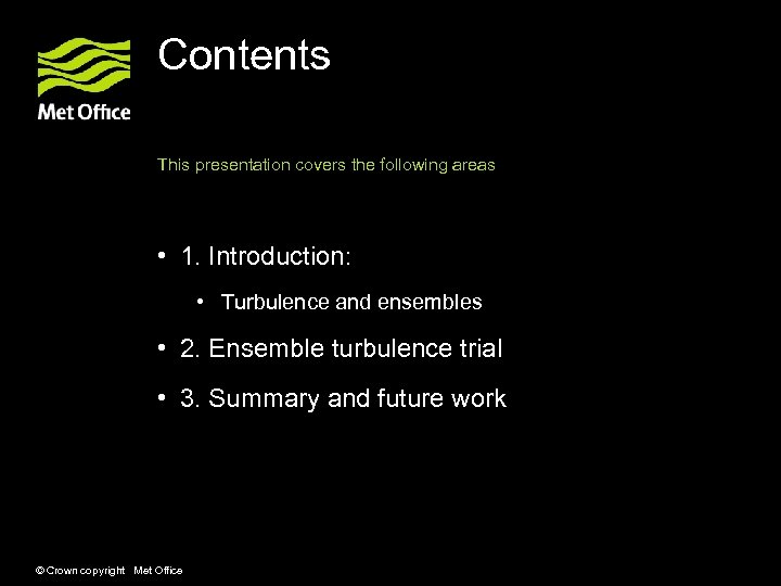 Contents This presentation covers the following areas • 1. Introduction: • Turbulence and ensembles