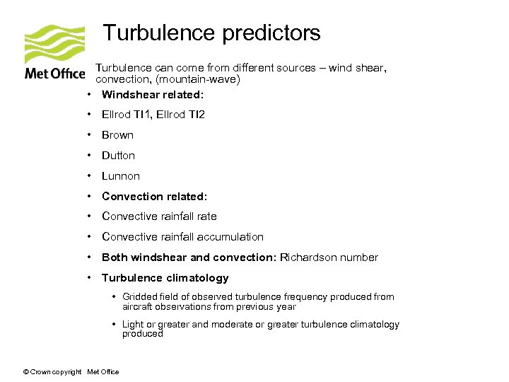 Turbulence predictors Turbulence can come from different sources – wind shear, convection, (mountain-wave) •