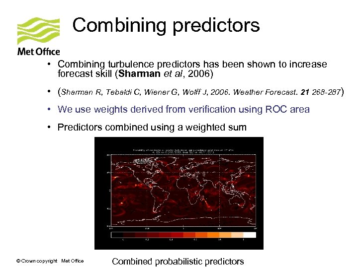 Combining predictors • Combining turbulence predictors has been shown to increase forecast skill (Sharman
