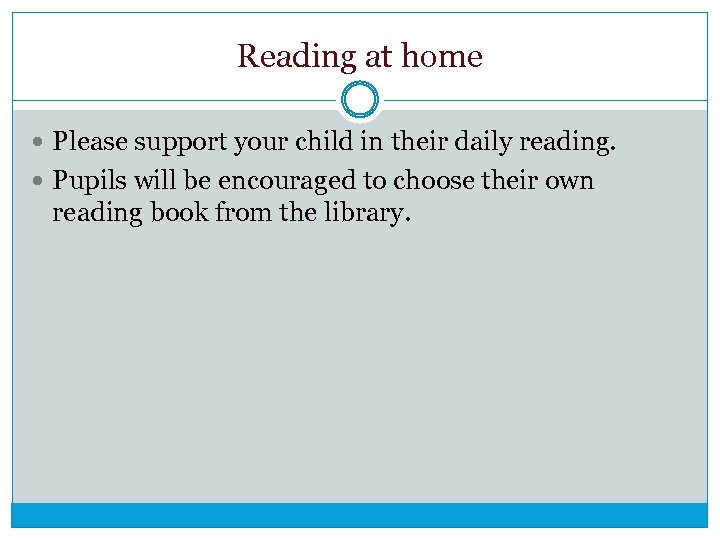 Reading at home Please support your child in their daily reading. Pupils will be