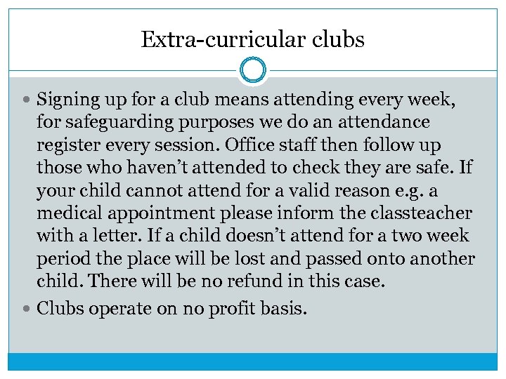 Extra-curricular clubs Signing up for a club means attending every week, for safeguarding purposes