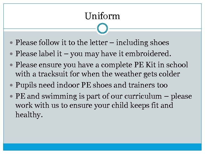 Uniform Please follow it to the letter – including shoes Please label it –