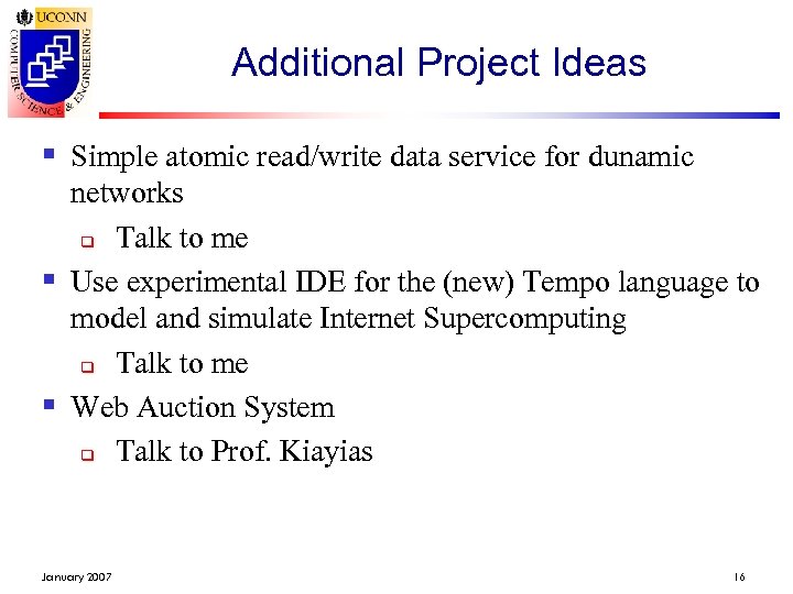 Additional Project Ideas § Simple atomic read/write data service for dunamic networks q Talk