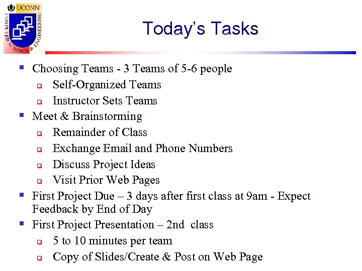 Today’s Tasks § Choosing Teams - 3 Teams of 5 -6 people Self-Organized Teams
