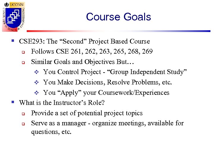 Course Goals § CSE 293: The “Second” Project Based Course Follows CSE 261, 262,