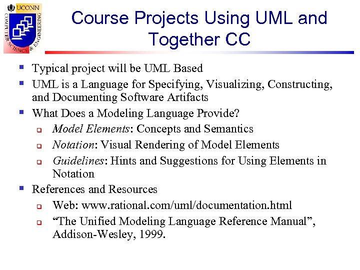 Course Projects Using UML and Together CC § Typical project will be UML Based