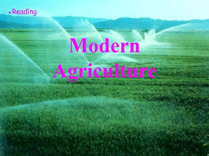 ●Reading Modern Agriculture 