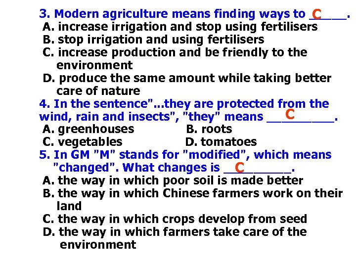 3. Modern agriculture means finding ways to _____. C A. increase irrigation and stop