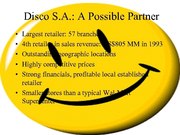 Disco S. A. : A Possible Partner • • • Largest retailer: 57 branches