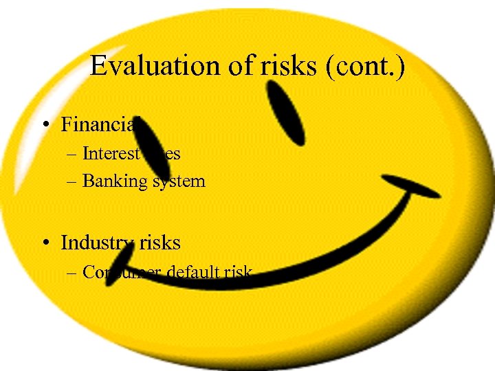 Evaluation of risks (cont. ) • Financial – Interest rates – Banking system •