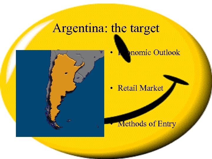 Argentina: the target • Economic Outlook • Retail Market • Methods of Entry 