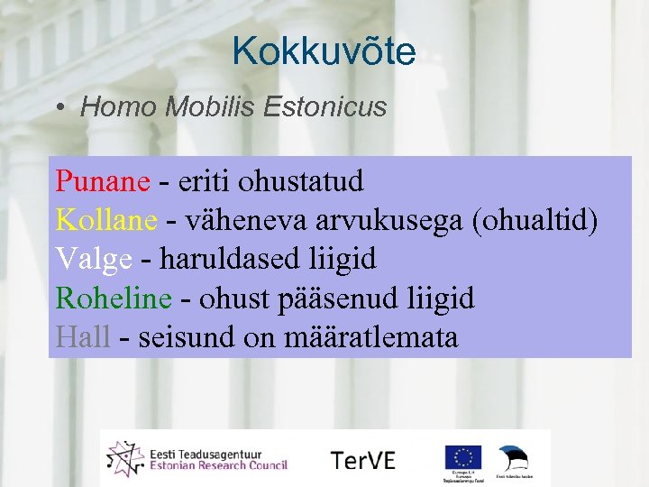 Kokkuvõte • Homo Mobilis Estonicus Punane - eriti ohustatud Kollane - väheneva arvukusega (ohualtid)
