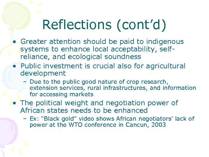 Reflections (cont’d) • Greater attention should be paid to indigenous systems to enhance local