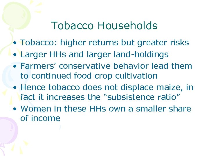 Tobacco Households • Tobacco: higher returns but greater risks • Larger HHs and larger