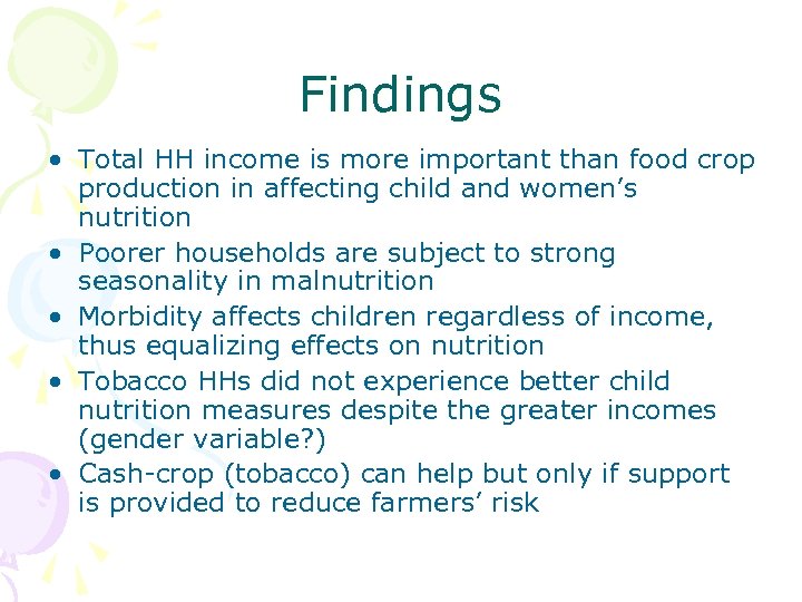 Findings • Total HH income is more important than food crop production in affecting