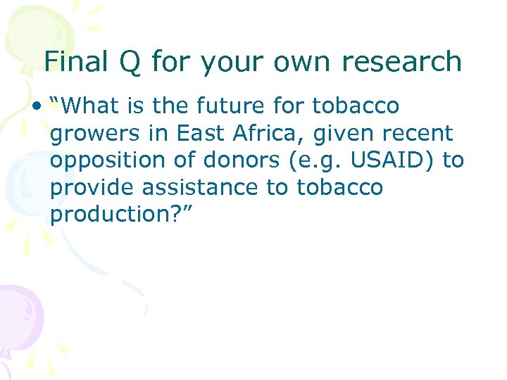 Final Q for your own research • “What is the future for tobacco growers