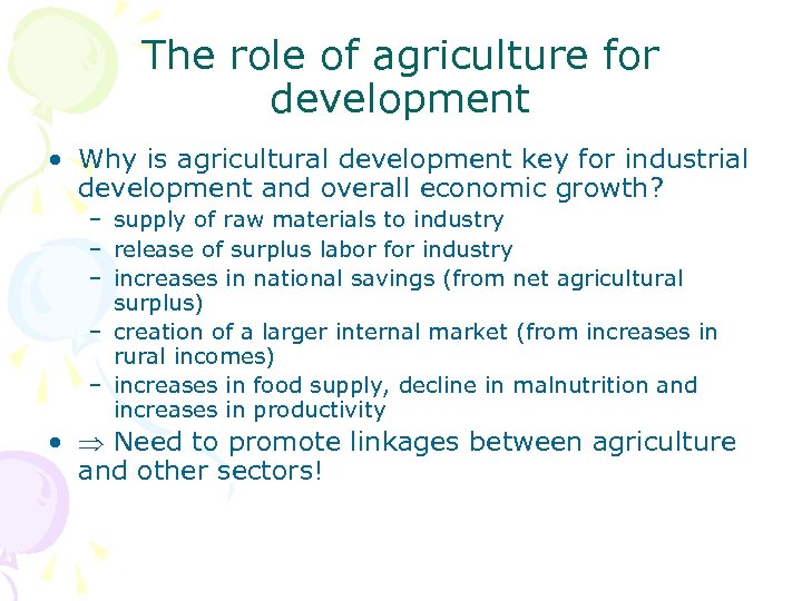 The role of agriculture for development • Why is agricultural development key for industrial