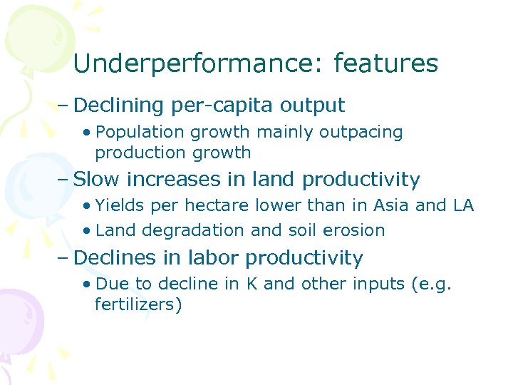 Underperformance: features – Declining per-capita output • Population growth mainly outpacing production growth –