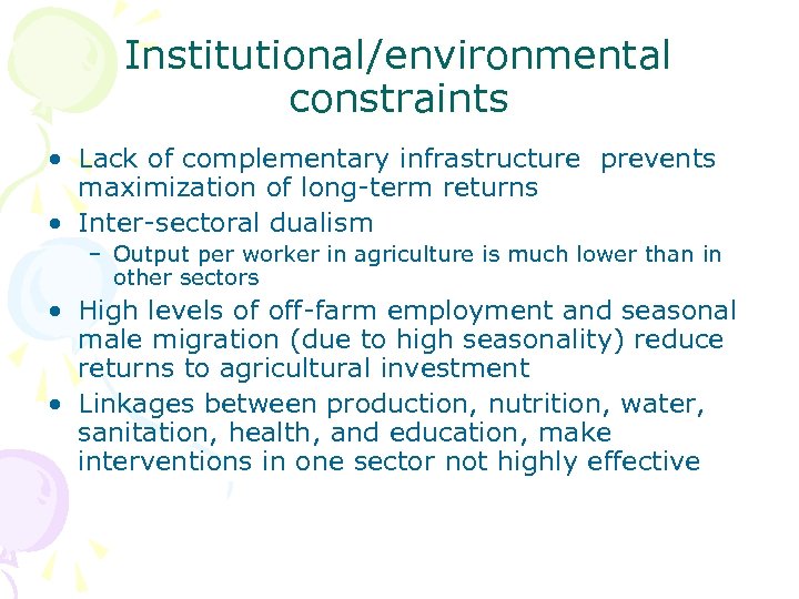 Institutional/environmental constraints • Lack of complementary infrastructure prevents maximization of long-term returns • Inter-sectoral