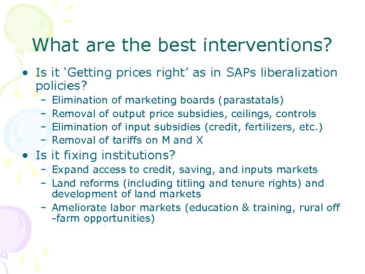 What are the best interventions? • Is it ‘Getting prices right’ as in SAPs