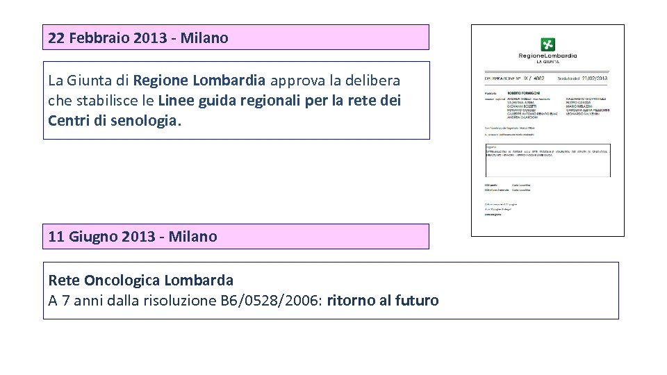 22 Febbraio 2013 - Milano La Giunta di Regione Lombardia approva la delibera che