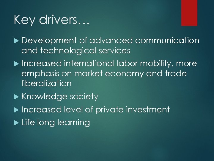 Key drivers… Development of advanced communication and technological services Increased international labor mobility, more
