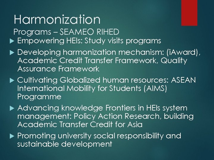 Harmonization Programs – SEAMEO RIHED Empowering HEIs: Study visits programs Developing harmonization mechanism: (i.
