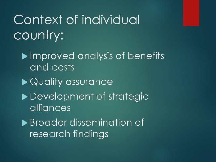 Context of individual country: Improved analysis of benefits and costs Quality assurance Development of