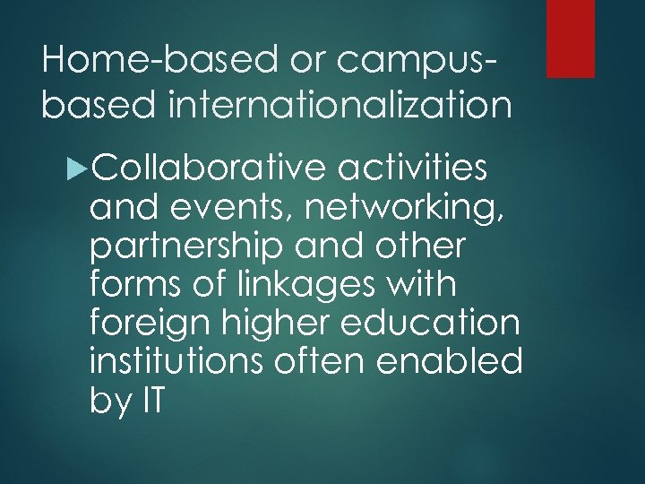 Home-based or campusbased internationalization Collaborative activities and events, networking, partnership and other forms of
