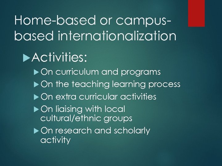 Home-based or campusbased internationalization Activities: On curriculum and programs On the teaching learning process