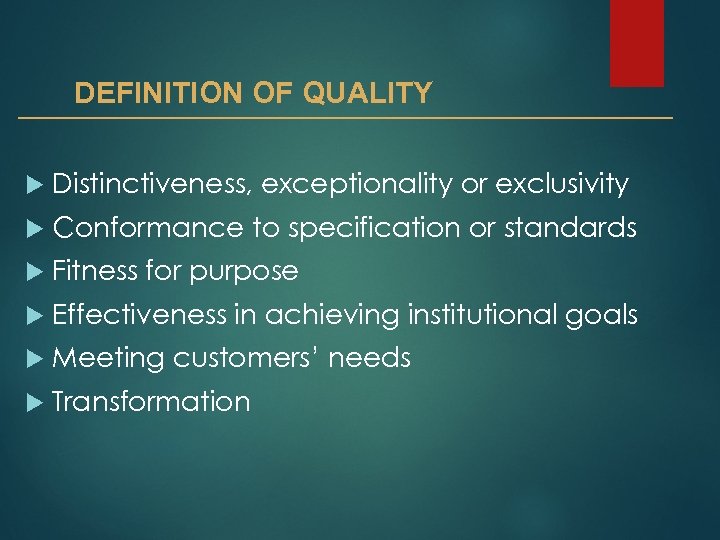 DEFINITION OF QUALITY Distinctiveness, exceptionality or exclusivity Conformance to specification or standards Fitness for