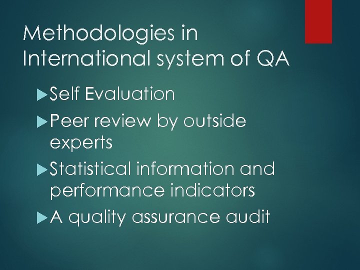 Methodologies in International system of QA Self Evaluation Peer review by outside experts Statistical