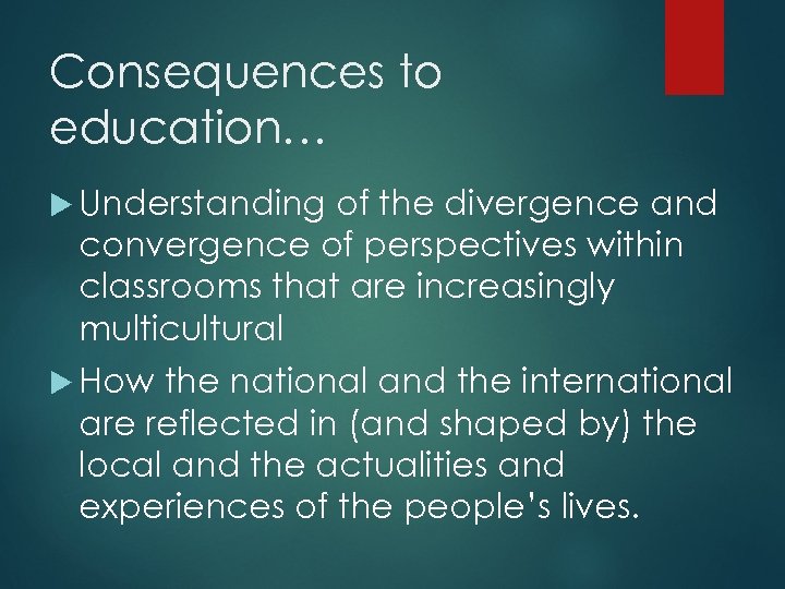 Consequences to education… Understanding of the divergence and convergence of perspectives within classrooms that