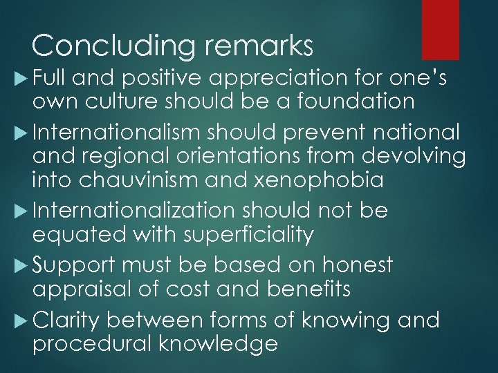 Concluding remarks Full and positive appreciation for one’s own culture should be a foundation