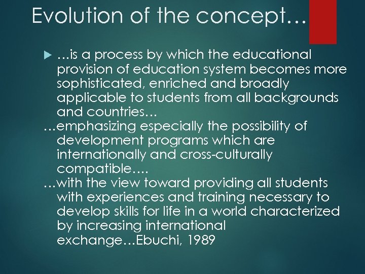 Evolution of the concept… …is a process by which the educational provision of education