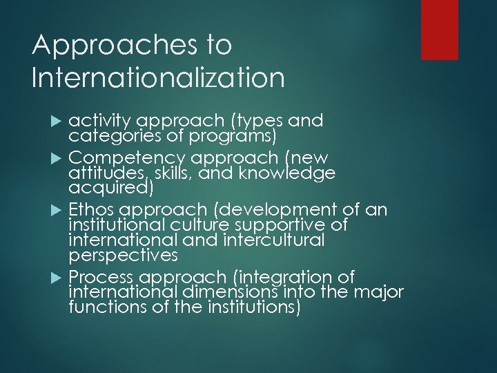 Approaches to Internationalization activity approach (types and categories of programs) Competency approach (new attitudes,