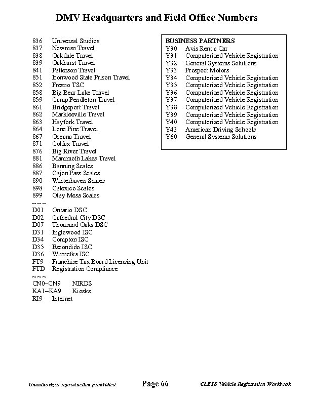 DMV Headquarters and Field Office Numbers 836 Universal Studios 837 Newman Travel 838 Oakdale