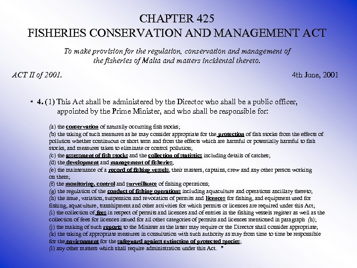 CHAPTER 425 FISHERIES CONSERVATION AND MANAGEMENT ACT To make provision for the regulation, conservation