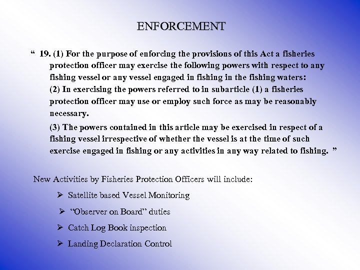 ENFORCEMENT “ 19. (1) For the purpose of enforcing the provisions of this Act