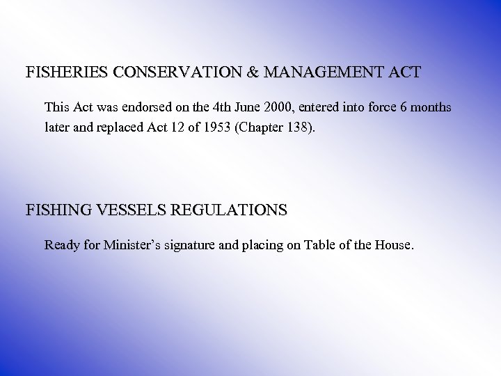FISHERIES CONSERVATION & MANAGEMENT ACT This Act was endorsed on the 4 th June