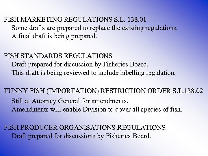 FISH MARKETING REGULATIONS S. L. 138. 01 Some drafts are prepared to replace the