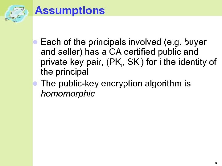 Assumptions Each of the principals involved (e. g. buyer and seller) has a CA