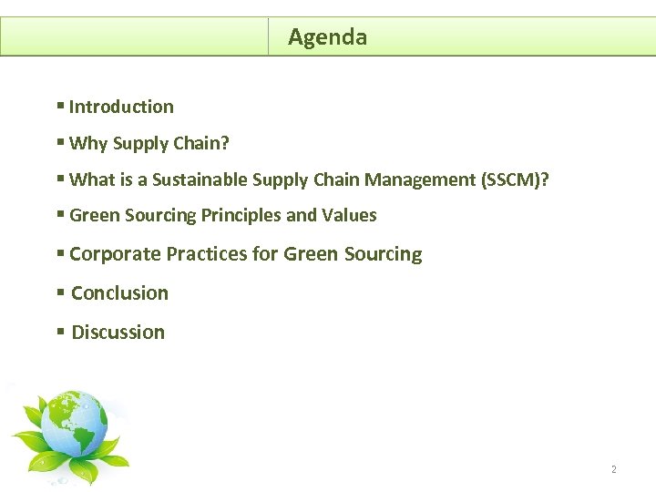 Agenda § Introduction § Why Supply Chain? § What is a Sustainable Supply Chain