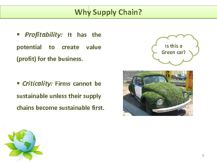 Why Supply Chain? § Profitability: It has the potential to create value (profit) for