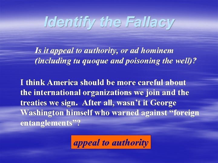 Identify the Fallacy Is it appeal to authority, or ad hominem (including tu quoque