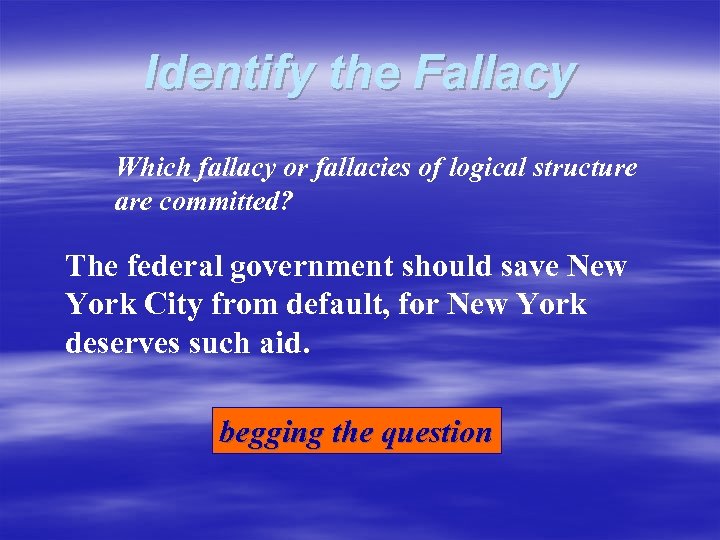 Identify the Fallacy Which fallacy or fallacies of logical structure are committed? The federal