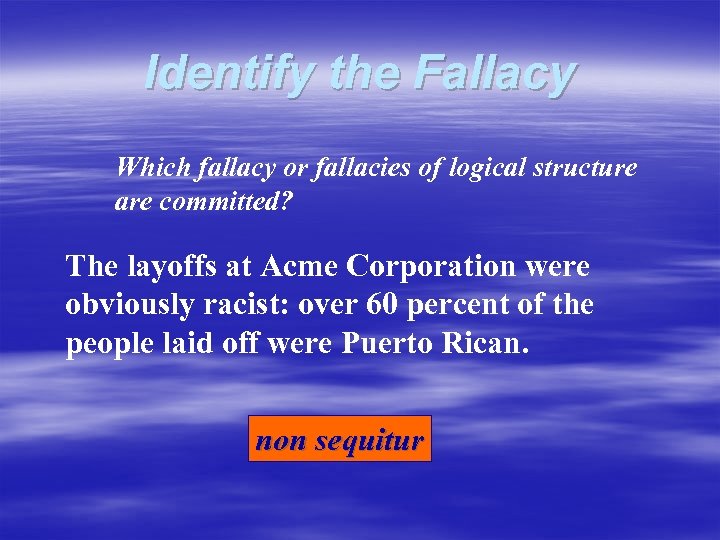 Identify the Fallacy Which fallacy or fallacies of logical structure are committed? The layoffs